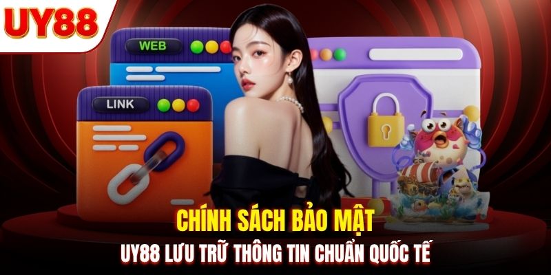 Chính sách bảo mật UY88 lưu trữ thông tin chuẩn quốc tế