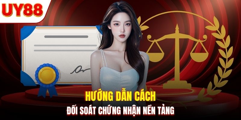 Hướng dẫn cách đối soát chứng nhận nền tảng