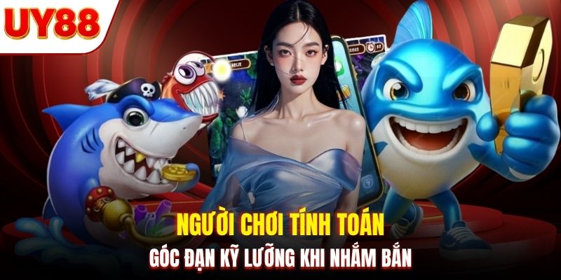 Người chơi tính toán góc đạn kỹ lưỡng khi nhắm bắn