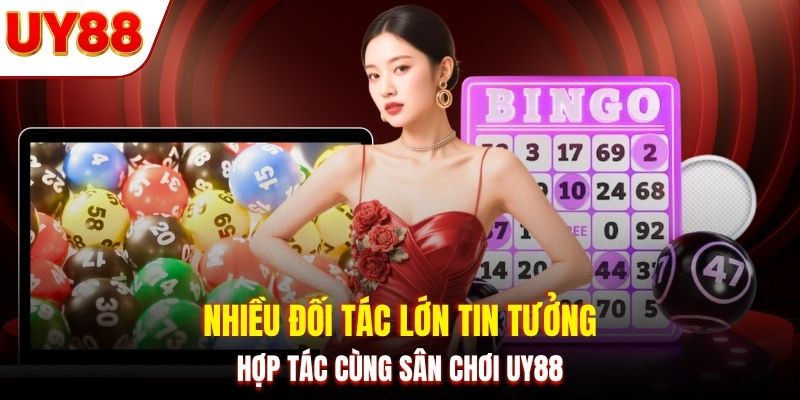 Nhiều đối tác lớn tin tưởng hợp tác cùng sân chơi UY88