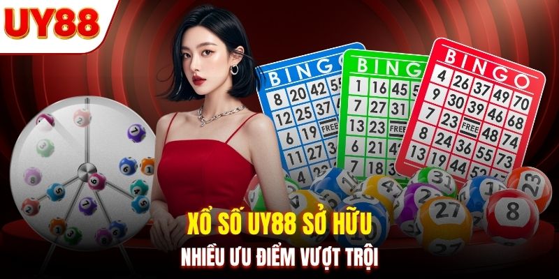 Xổ số UY88 sở hữu nhiều ưu điểm vượt trội